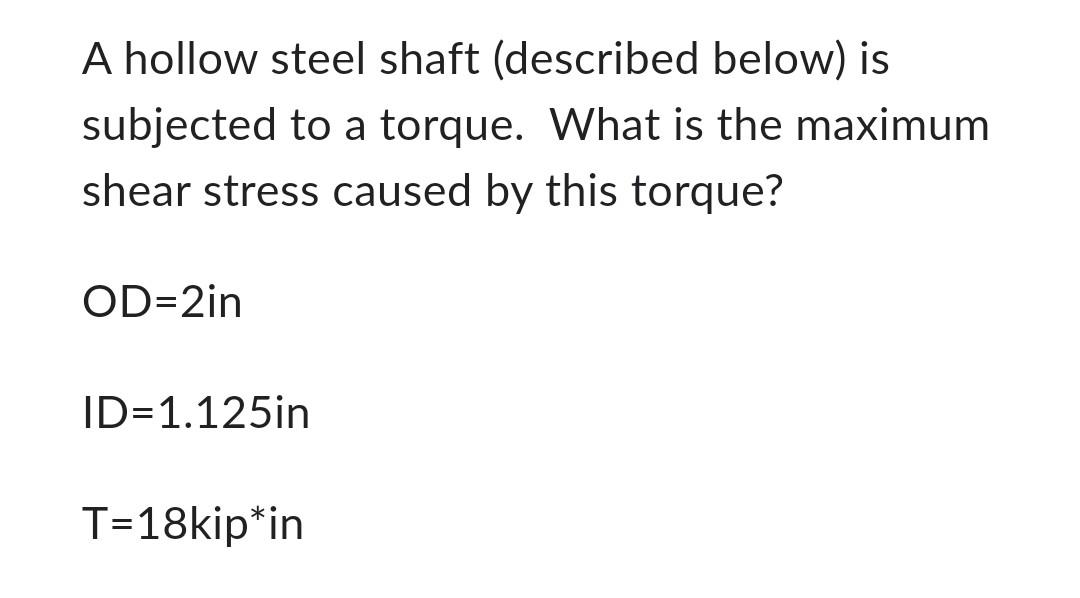 Solved A Hollow Steel Shaft Described Below Is Subjected Chegg Com