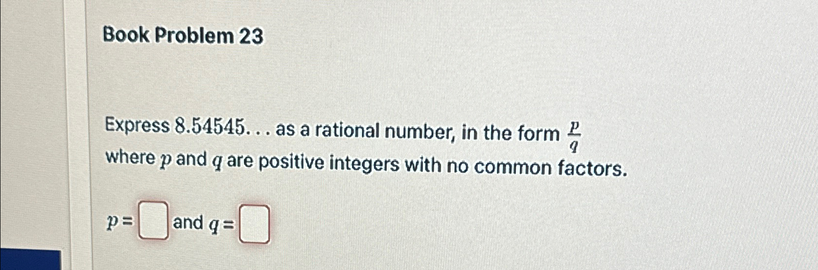 Solved Book Problem 23Express 8.54545dots as a rational | Chegg.com