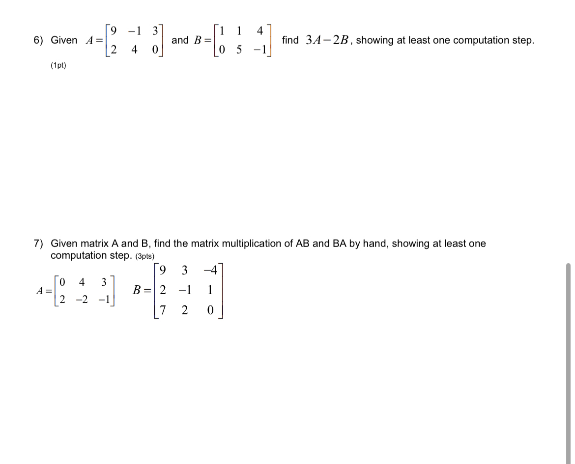 Solved Given A=[9-13240] ﻿and B=[11405-1] ﻿find 3A-2B, | Chegg.com