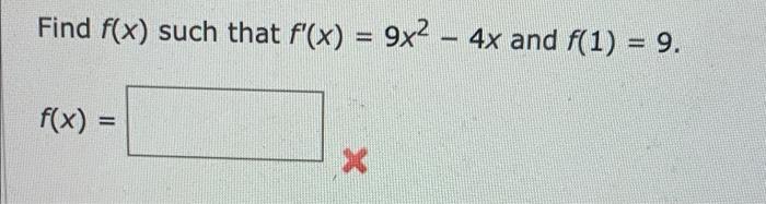 Solved Find F X Such That F X 9x2 4x And F 1 9