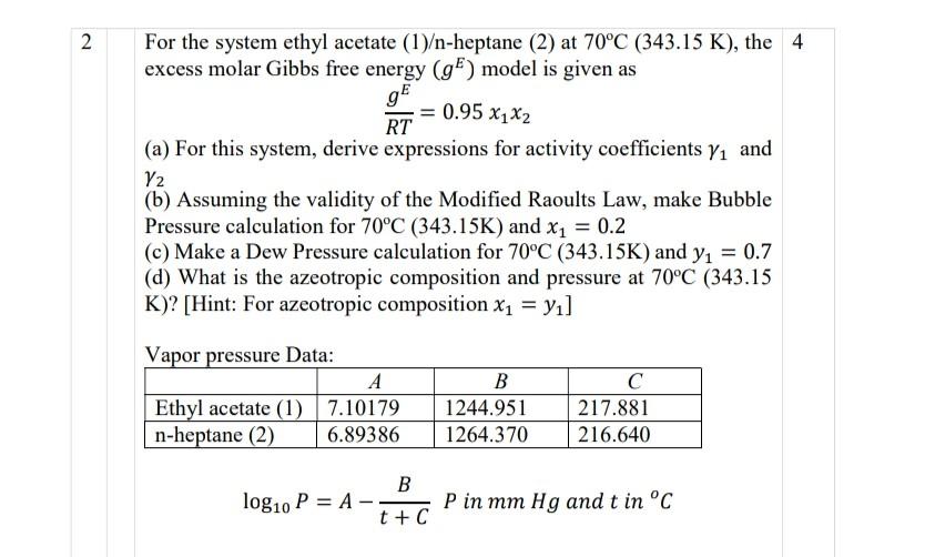 Solved 2 For the system ethyl acetate (1)/n-heptane (2) at | Chegg.com