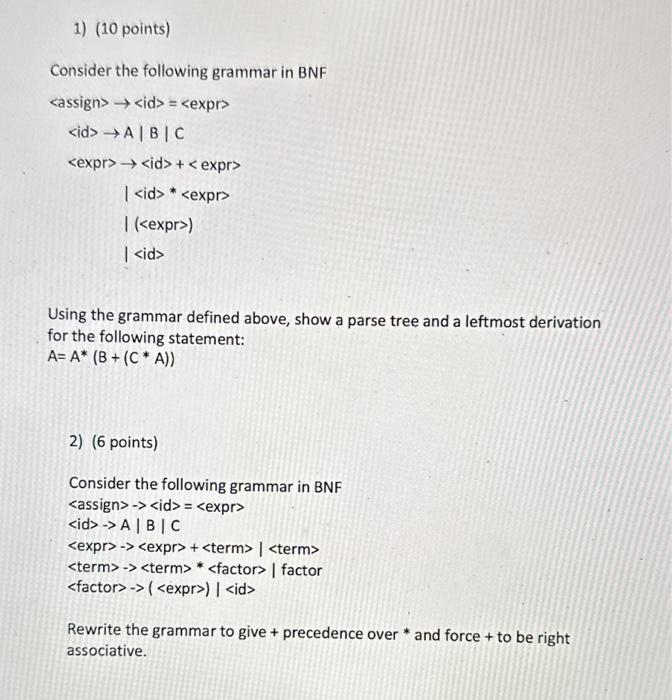 Using the grammar defined above, show a parse tree and a leftmost derivation for the following statement:
\[
A=A^{*}\left(B+\