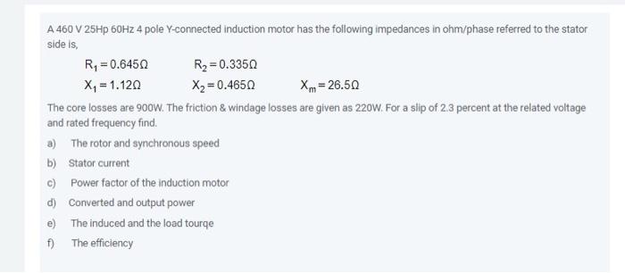 Solved A 460 V 25Hp 60Hz 4 pole Y-connected induction motor | Chegg.com