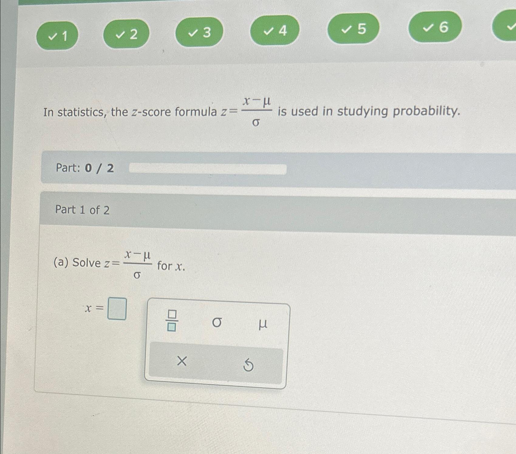 Solved 1 2 3 ﻿In statistics, the z-score formula z=x-μσ | Chegg.com