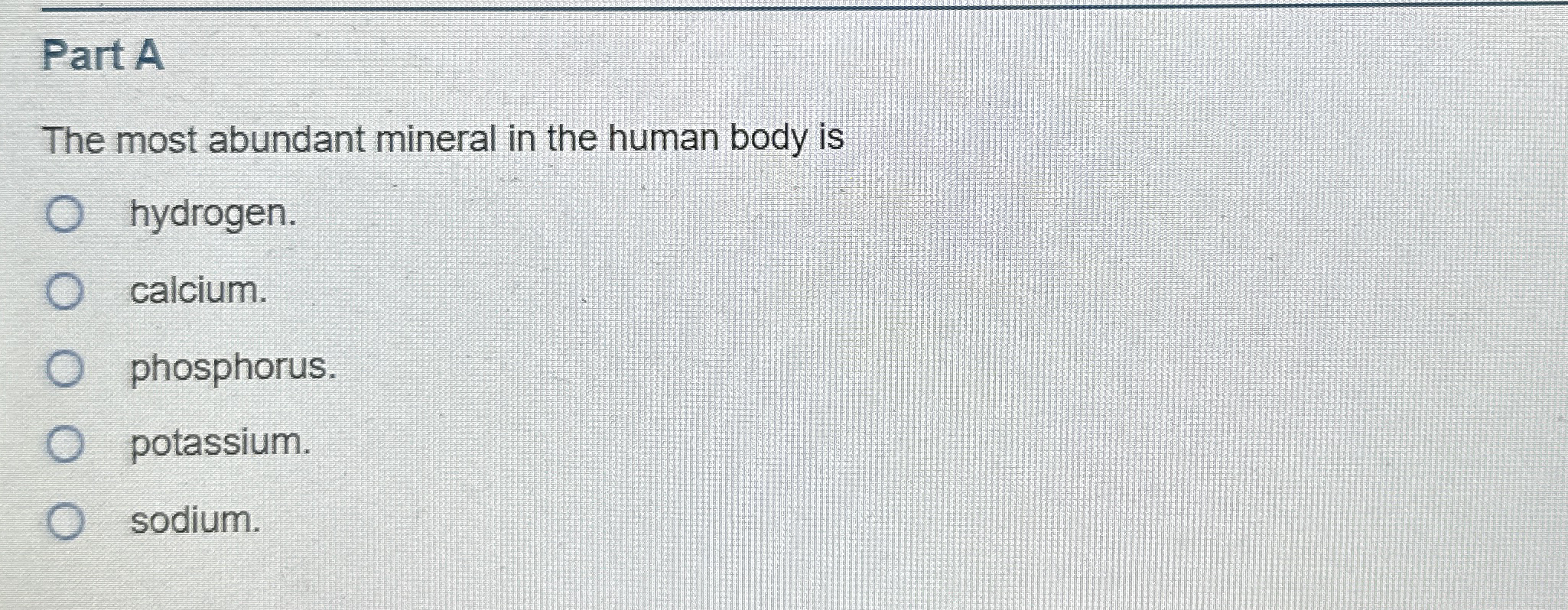 Solved Part AThe most abundant mineral in the human body | Chegg.com