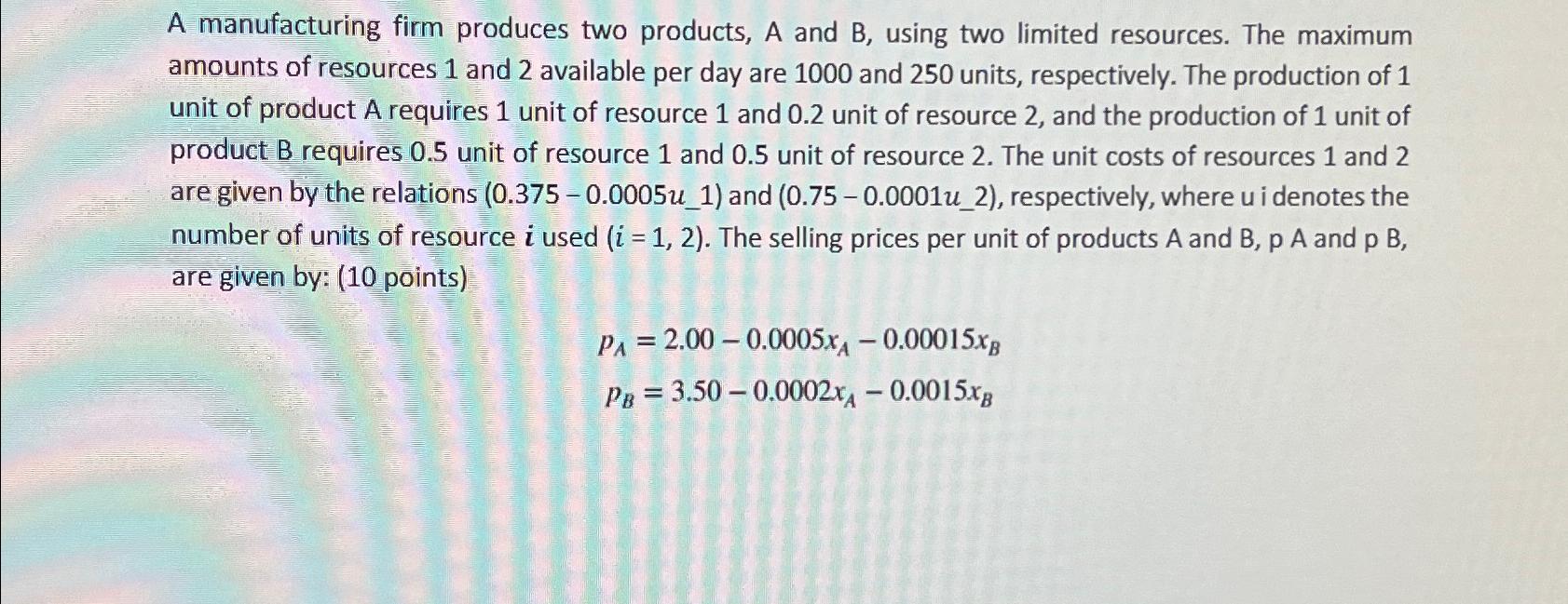 Solved A Manufacturing Firm Produces Two Products, A And B, | Chegg.com