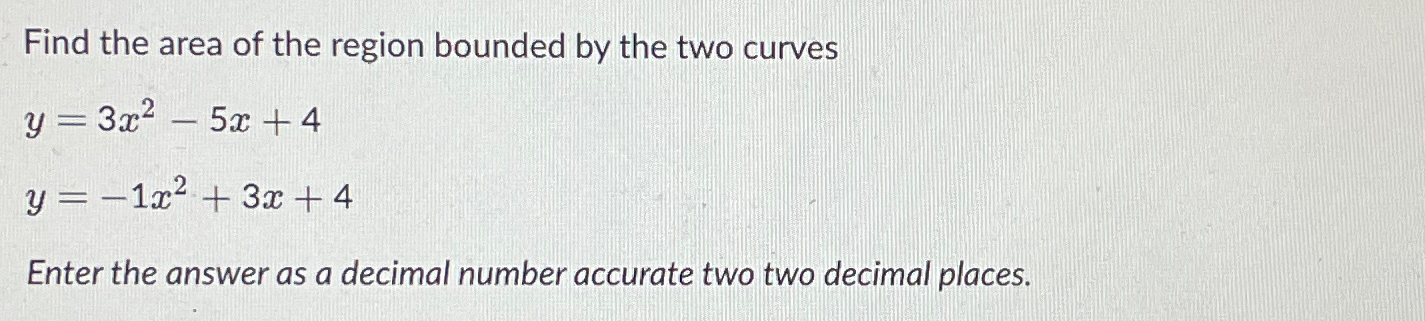 Solved Find the area of the region bounded by the two | Chegg.com