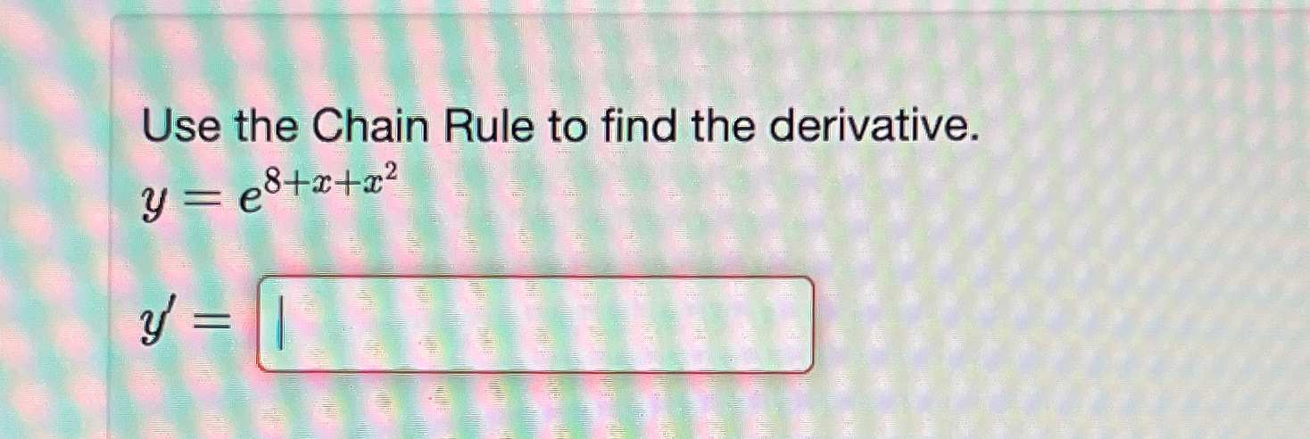 Solved Use the Chain Rule to find the | Chegg.com