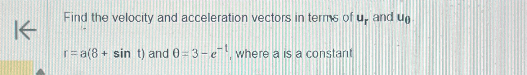 Solved Find the velocity and acceleration vectors in terms | Chegg.com