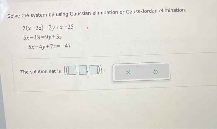 Solved Solve The System By Using Gaussian Elimination Or | Chegg.com