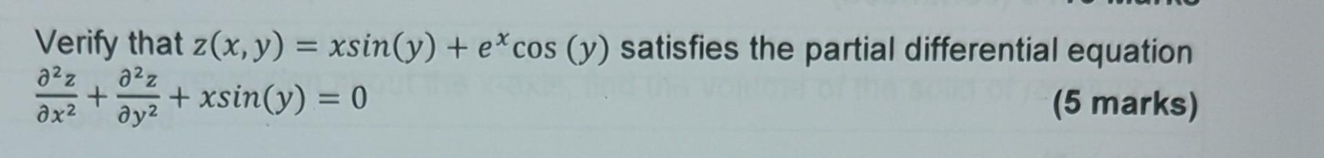 Verify that \( z(x, y)=x \sin (y)+e^{x} \cos (y) \) satisfies the partial differential equation \( \frac{\partial^{2} z}{\par