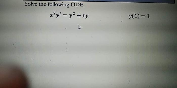 Solved Solve the following ODE x2y' = y2 + xy y(1) = 1 1 | Chegg.com