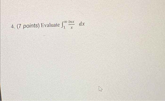 Solved oo dx 4. (7 points) Evaluate S o Imx X w | Chegg.com