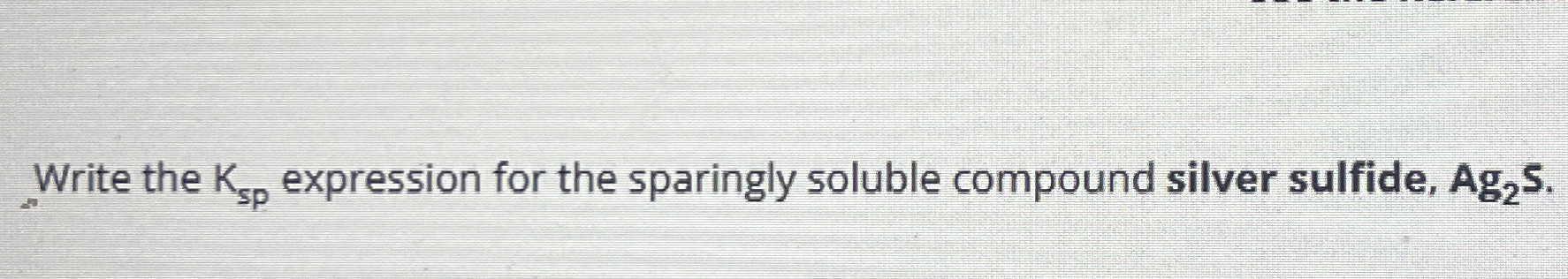 Solved Write the Ksp ﻿expression for the sparingly soluble | Chegg.com