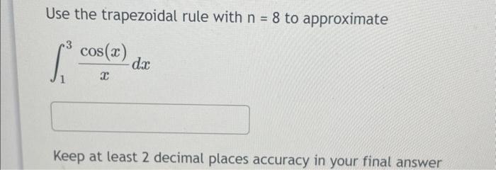 Solved Use The Trapezoidal Rule With N=8 To Approximate | Chegg.com