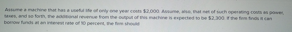 Solved Assume a machine that has a useful life of only one | Chegg.com