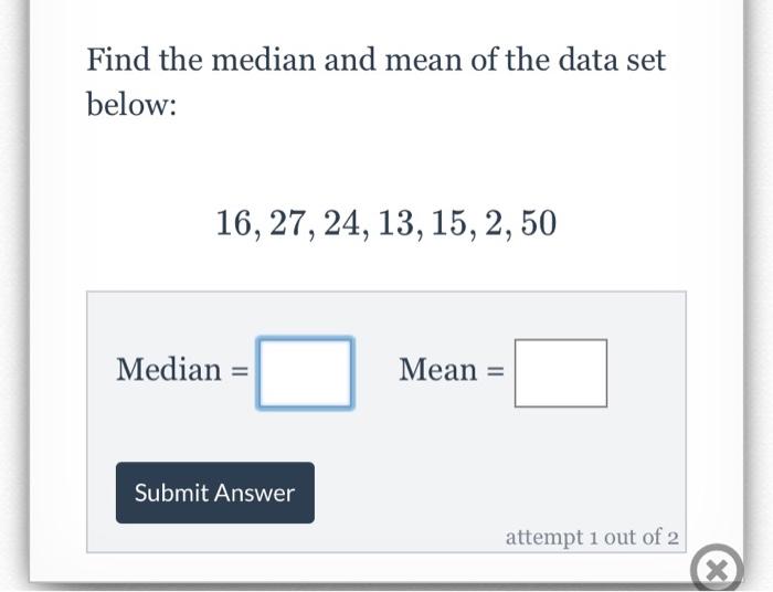 Solved Find the median and mean of the data set below: | Chegg.com