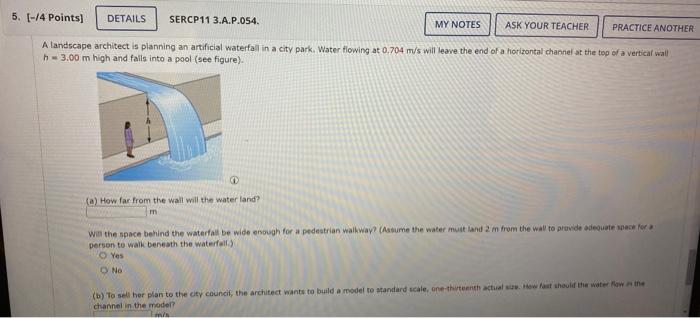 A tandscape architect is planning an artificial waterfal in a city park. Water flowing at \( 0.704 \mathrm{~m} / \mathrm{s} \