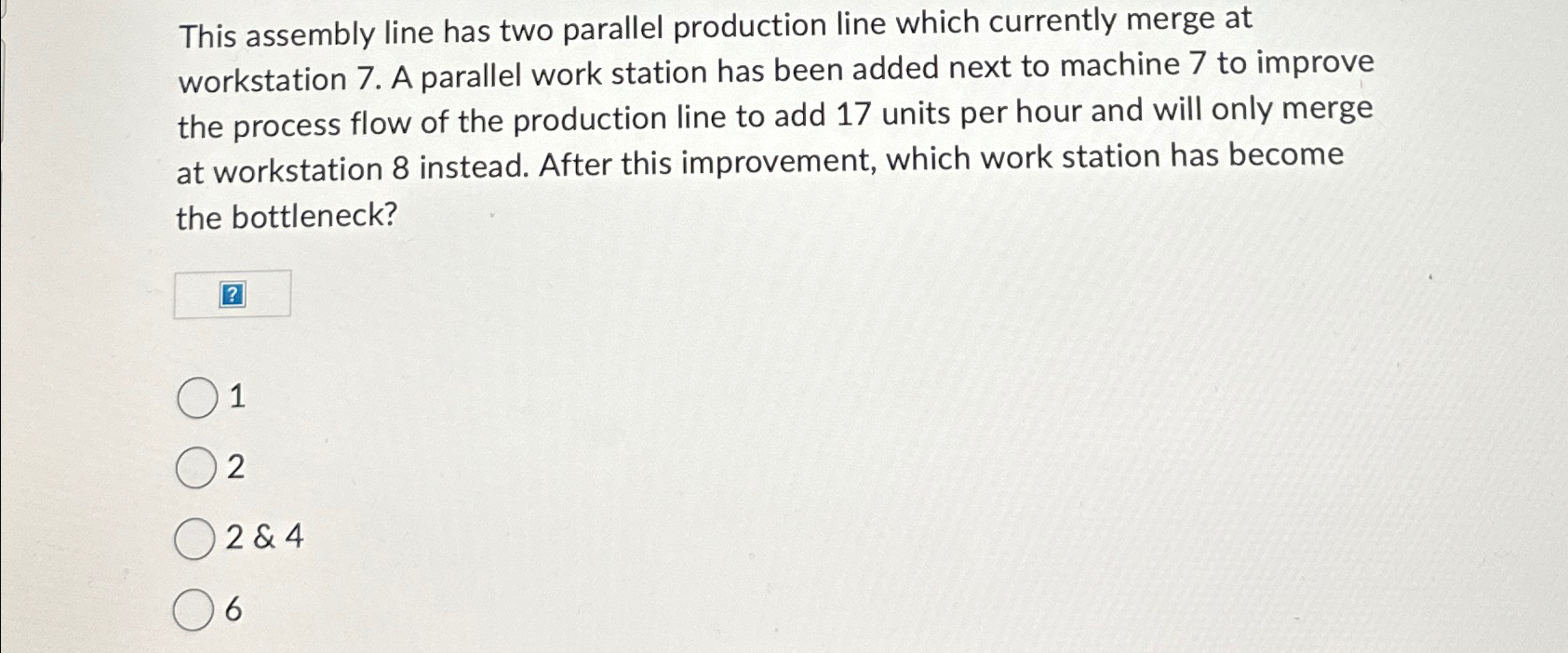 Solved This assembly line has two parallel production line | Chegg.com