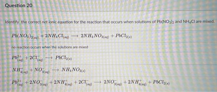 Solved Question 20 Identify The Correct Net Ionic Equation 3599