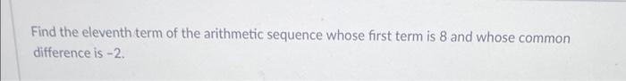 Solved Find the eleventh term of the arithmetic sequence | Chegg.com