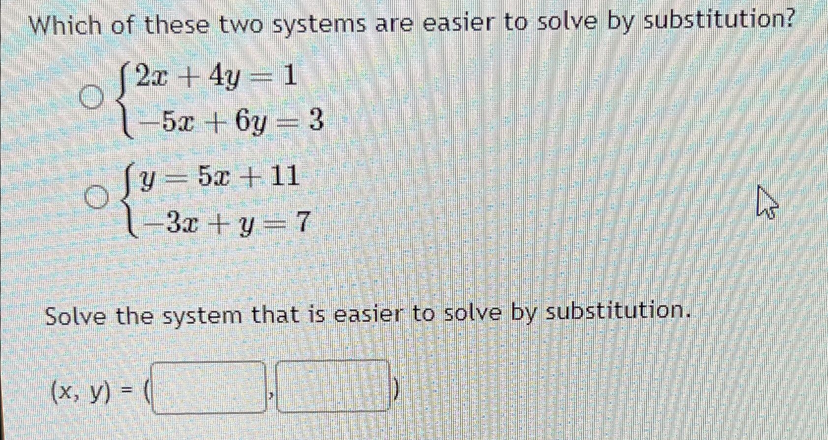 Solved Which of these two systems are easier to solve by | Chegg.com