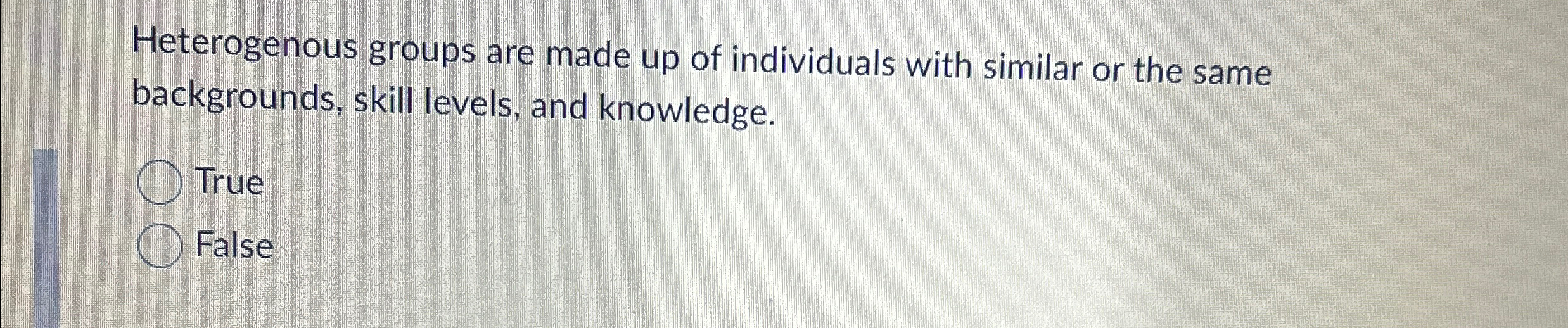 Solved Heterogenous groups are made up of individuals with | Chegg.com