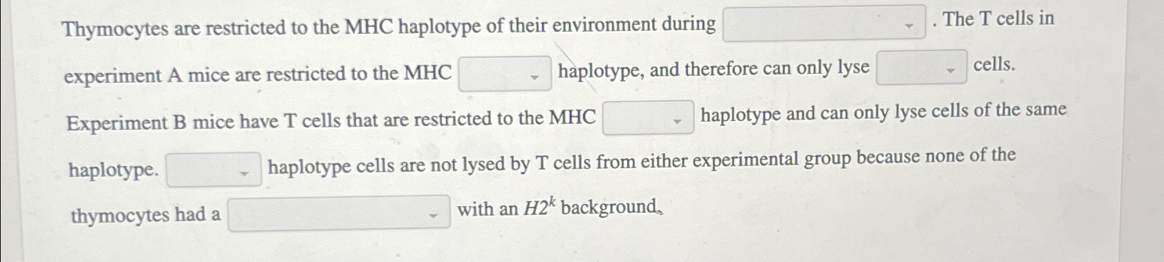 Solved Thymocytes are restricted to the MHC haplotype of | Chegg.com