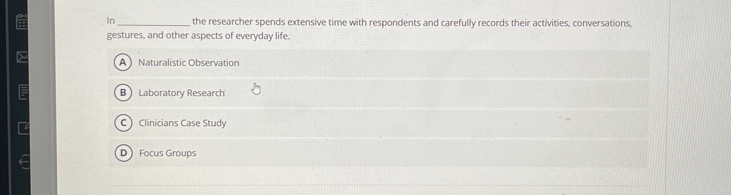 Solved In ﻿the researcher spends extensive time with | Chegg.com