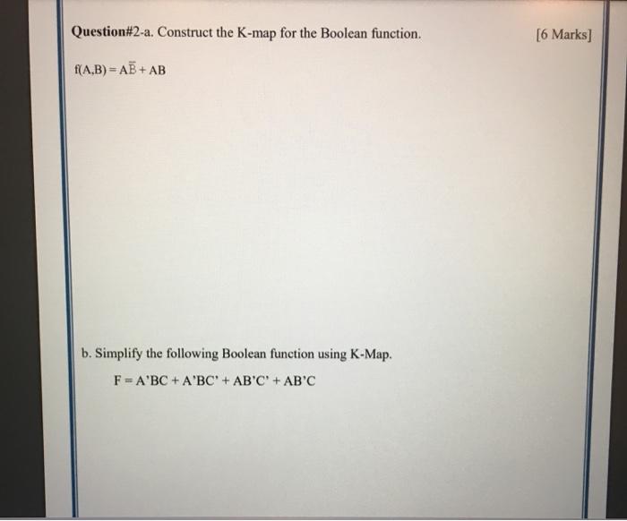 Solved Question#2-a. Construct the K-map for the Boolean | Chegg.com