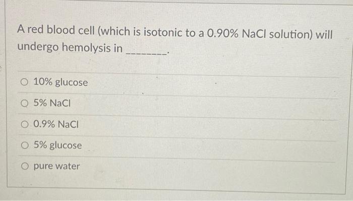 Solved A red blood cell (which is isotonic to a 0.90% NaCl | Chegg.com