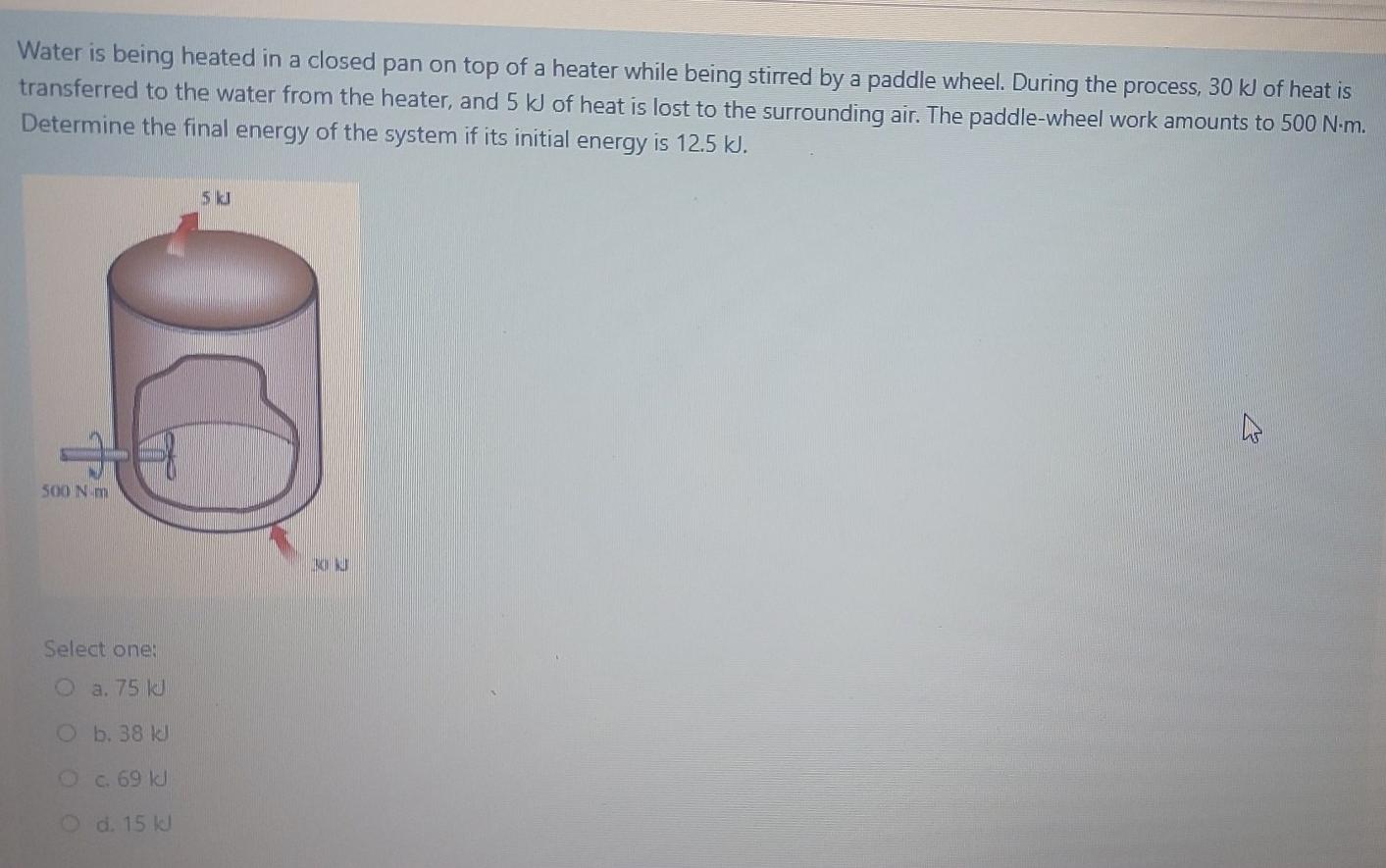 Solved Water is being heated in a closed pan on top of a