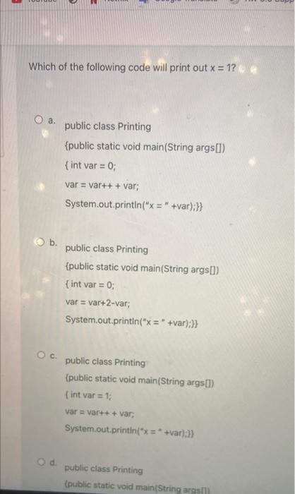 Solved Which of the following code will print out x = 1? O a | Chegg.com