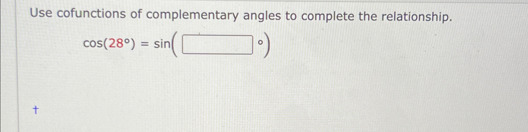 Solved Use cofunctions of complementary angles to complete | Chegg.com