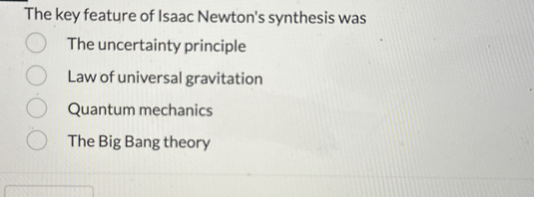 Solved The key feature of Isaac Newton's synthesis wasThe
