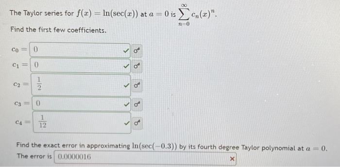 Solved The Taylor series for f(x)=ln(sec(x)) at a=0 is | Chegg.com