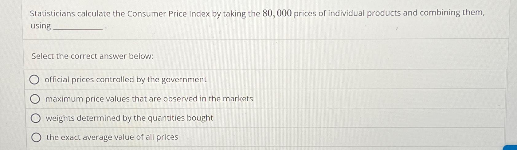 Solved Statisticians calculate the Consumer Price Index by | Chegg.com
