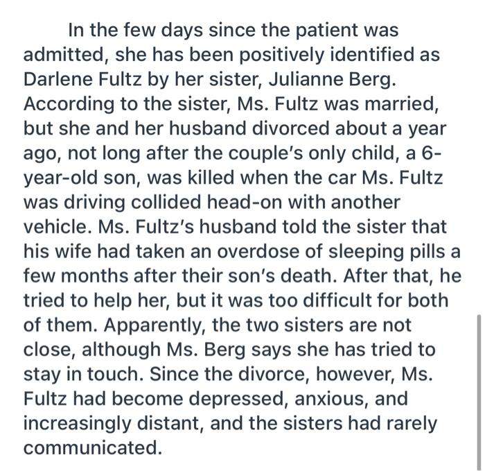 In the few days since the patient was admitted, she has been positively identified as Darlene Fultz by her sister, Julianne B