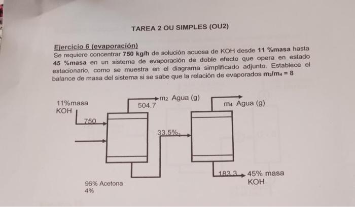 Elercicio 6 (evaporación) Se requiere concentrar \( 750 \mathrm{~kg} / \mathrm{h} \) de solución acuosa de \( \mathrm{KOH} \)