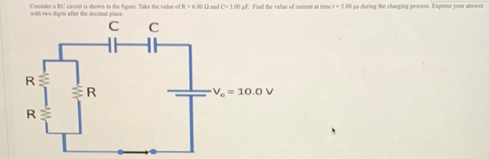 Solved Consider a RC circuit is shown in the figure. Take | Chegg.com