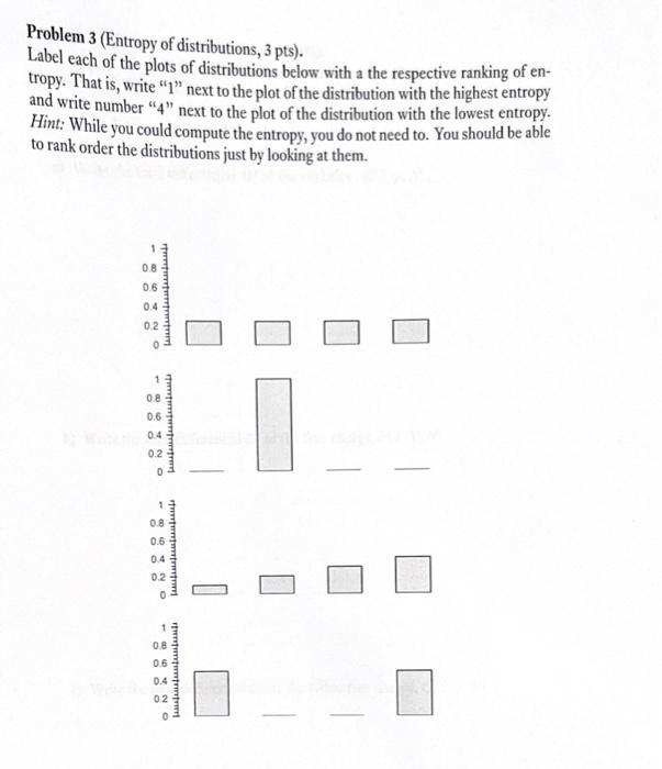 Solved Problem 3 (Entropy of distributions, 3 pts). Label | Chegg.com