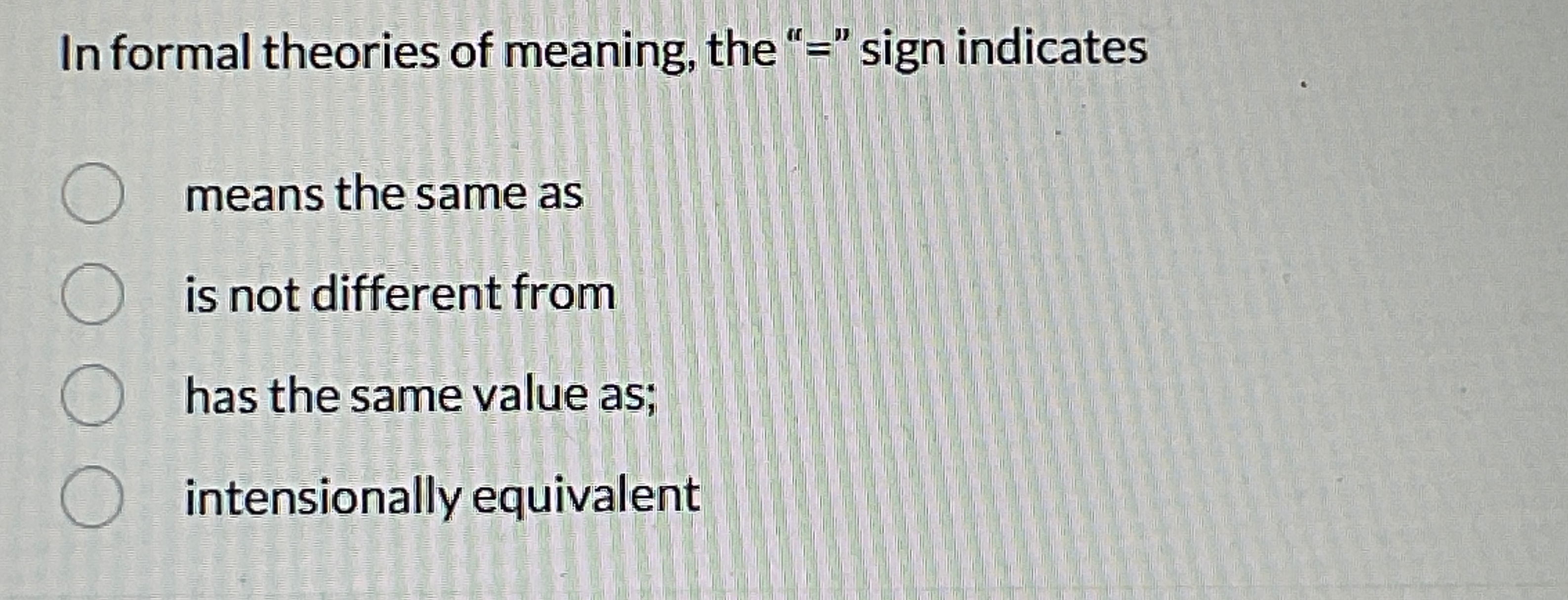 Solved In formal theories of meaning, the 