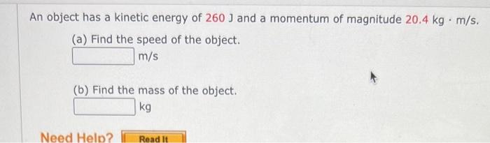 Solved An object has a kinetic energy of 260 J and a | Chegg.com