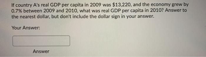 Solved If country A's real GDP per capita in 2009 was | Chegg.com