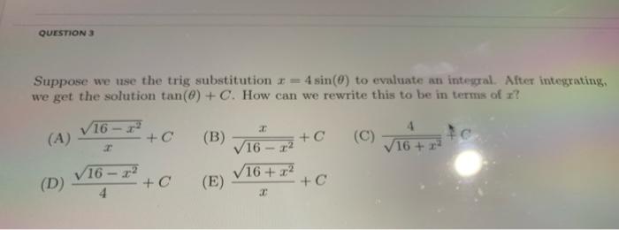 Solved QUESTIONS Suppose we use the trig substitution = 4 | Chegg.com