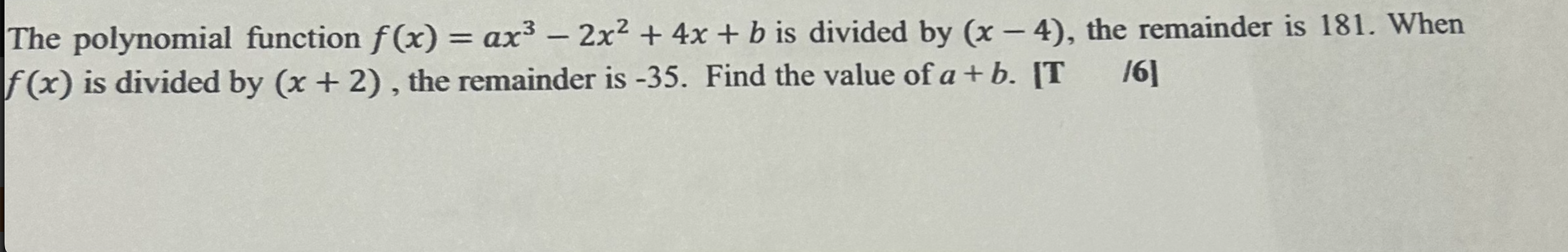 Solved The Polynomial Function Fxax3 2x24xb ﻿is Divided 9528