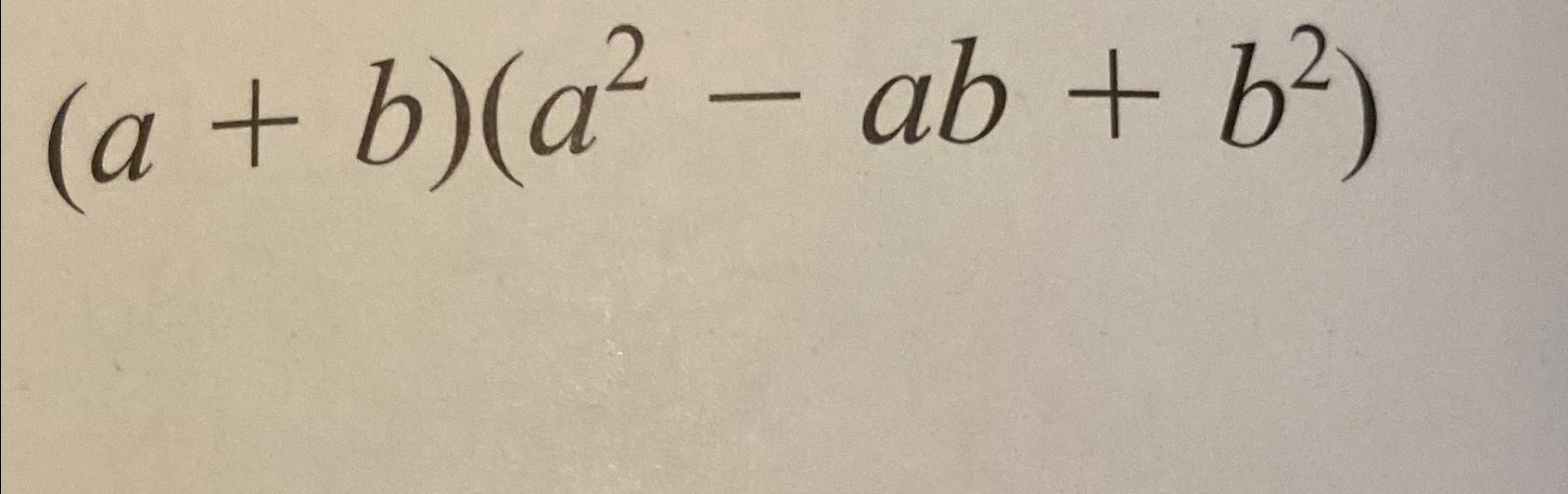 Solved (a+b)(a2-ab+b2) | Chegg.com