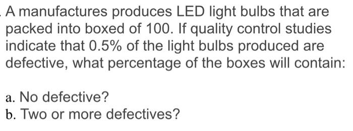 Solved A Manufactures Produces LED Light Bulbs That Are | Chegg.com