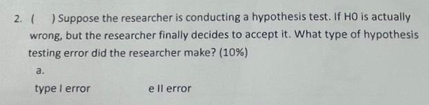 Solved 2. ( ) Suppose the researcher is conducting a | Chegg.com