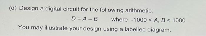 Solved (d) Design a digital circuit for the following | Chegg.com